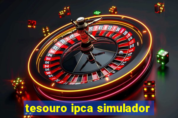 tesouro ipca simulador